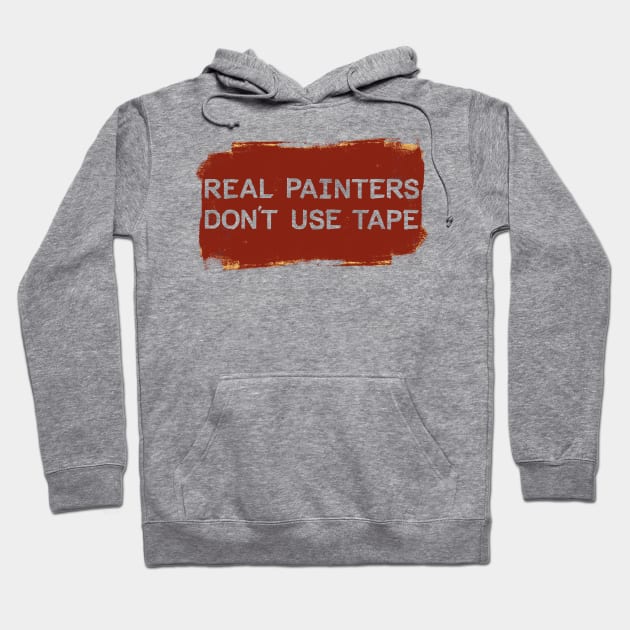 Real Painters Don't Use Tape Hoodie by mikevotava